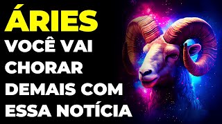 ÁRIES: 😭 VOCÊ VAI CHORAR DEMAIS COM ESSA NOTÍCIA | É MUITO FORTE O QUE VAI ACONTECER COM VOCÊ