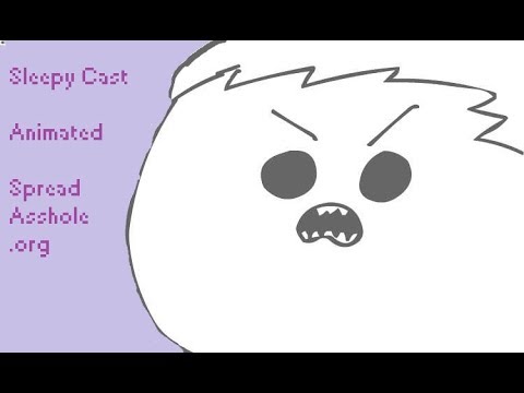 SleepyCast animated short (Spread A**hole.org)