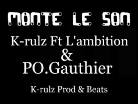 K-rulz , L'ambition & PO.Gauthier - Monte Le Son