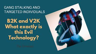 The Dark Technology: How V2K and B2K Is Used for Evil - Gang Stalking & Electronic Mind Manipulation