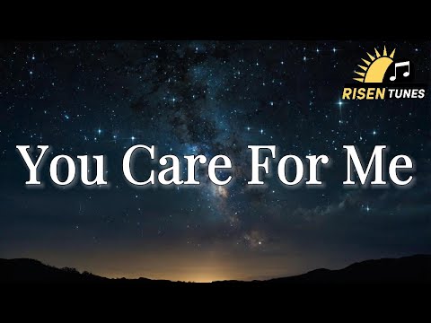 You Care for Me | Christian Worship Song 2025 | Official Lyric Video