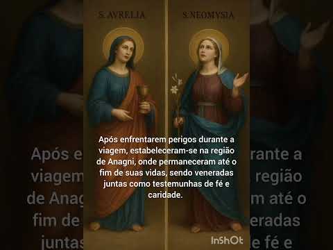 25deSet -História Santas Aurélia e Neomísia -Oração Devoção Amor Dedicação Fé
