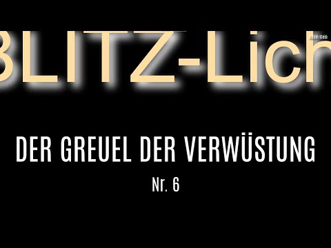 BLITZLICHT Nr. 06: DER GREUEL DER VERWÜSTUNG