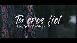 Tú eres fiel - Ismael Cárcamo (Lyric Video)