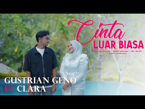 Gustrian Geno ft Clara - Cinta Luar Biasa ( Official Musik Video)