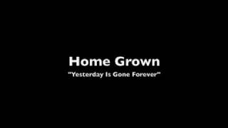 Home Grown - Yesterday Is Gone Forever *UNRELEASED SONG