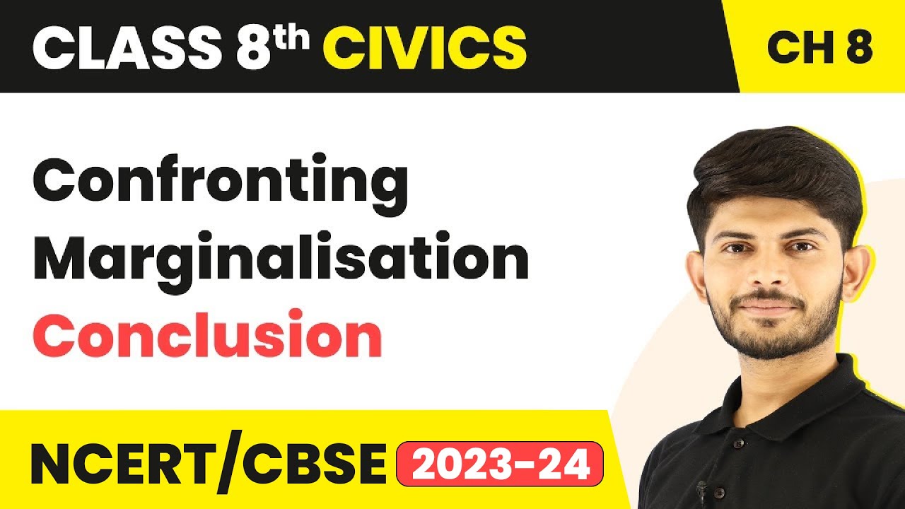 Confronting Marginalisation - Conclusion | Class 8 Civics Chapter 8 | CBSE 2024-25