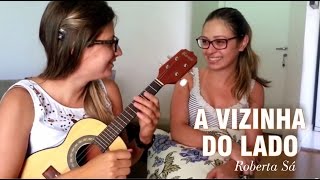 A vizinha do lado - Roberta Sá