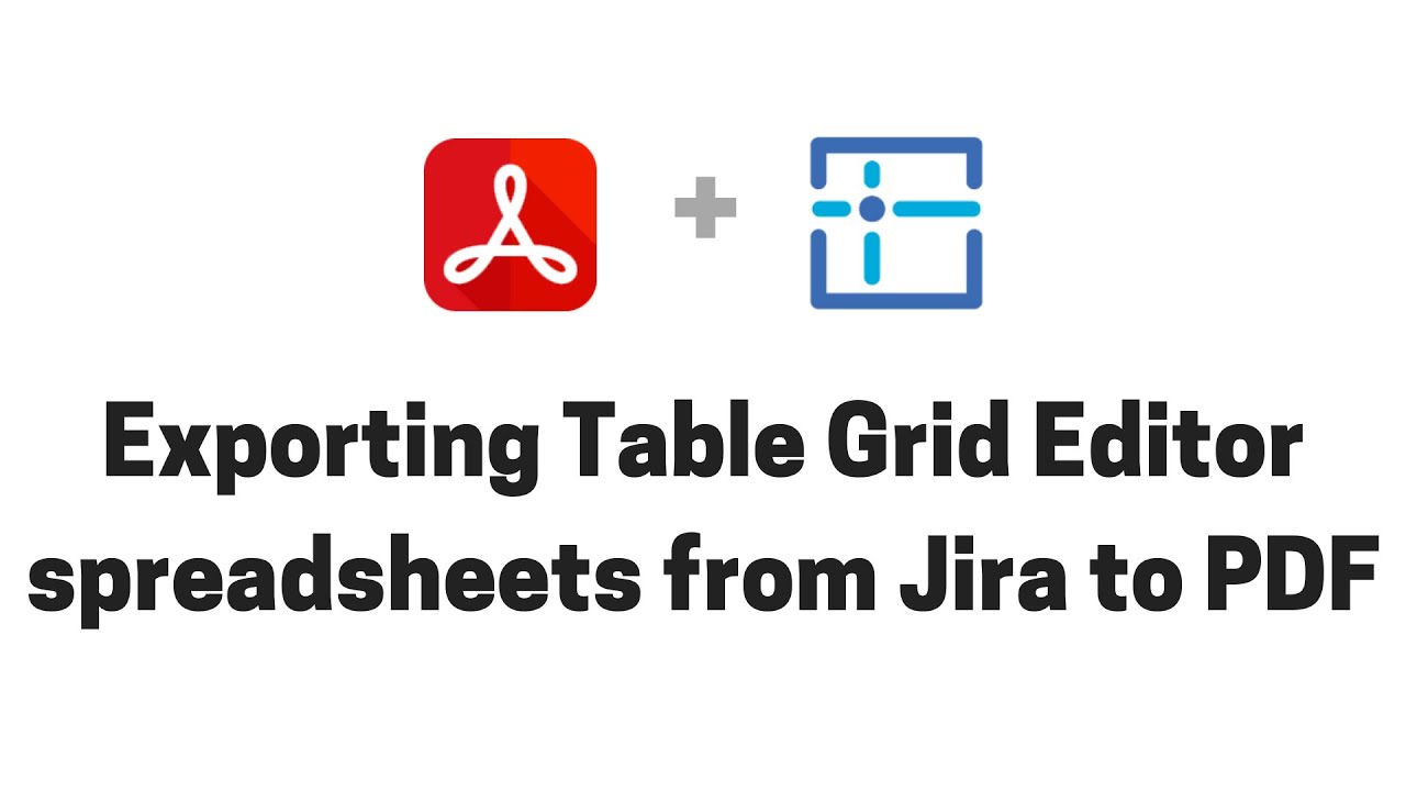 Exporting Table Grid Editor spreadsheets from Jira to PDF