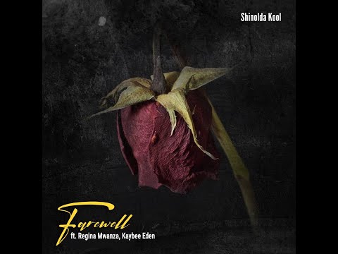 Shinolda Kool Feat. Regina Mwanza, Kaybee Eden - Farewell (Lyric Video)