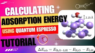 How to Calculate Adsorption Energy using Quantum ESPRESSO and DFT? [TUTORIAL]