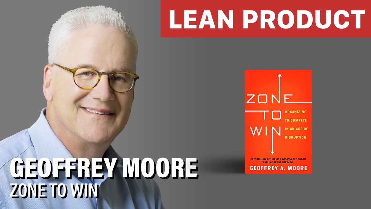 Geoffrey Moore Shares His Advice from 'Crossing the Chasm' and 'Zone to Win' at Lean Product Meetup