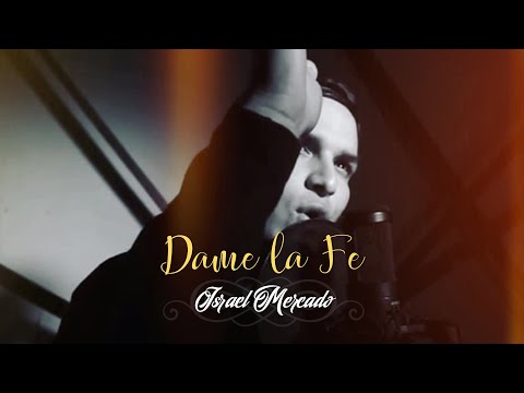 Israel Mercado - Dame la fe (Video Oficial)