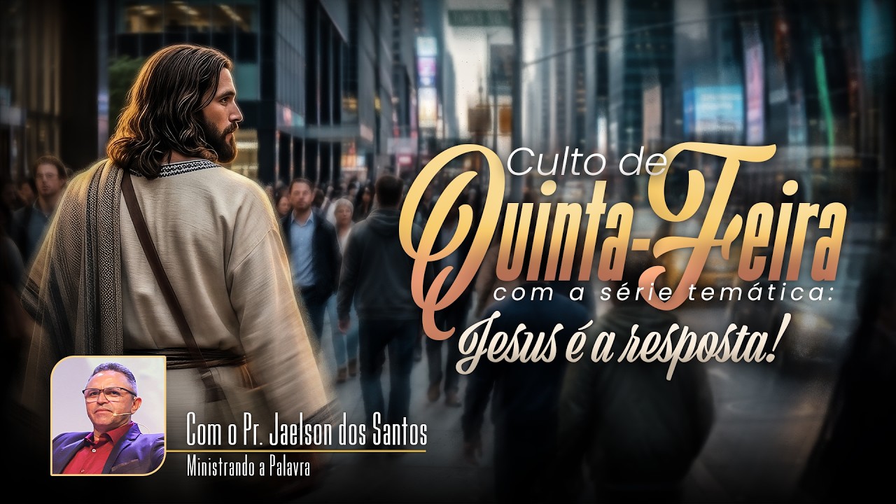 JESUS É A RESPOSTA | CULTO QUINTA-FEIRA | PR. JAELSON DOS SANTOS