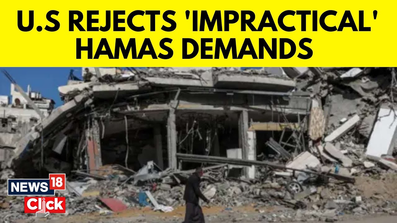 Hamas News | US Rejects 'Impractical' Hamas Demands As Gaza Ceasefire Hangs In Balance | N18G