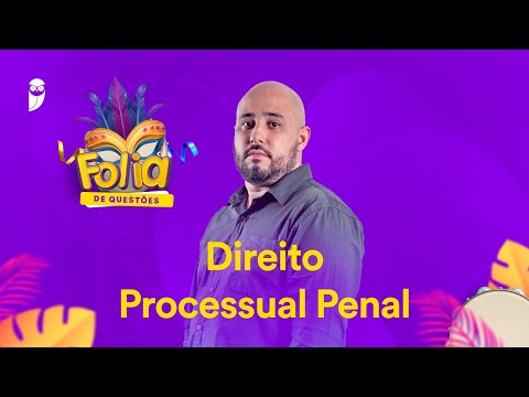Folia de Questões: Direito Processual Penal - Prof. Renan Araujo