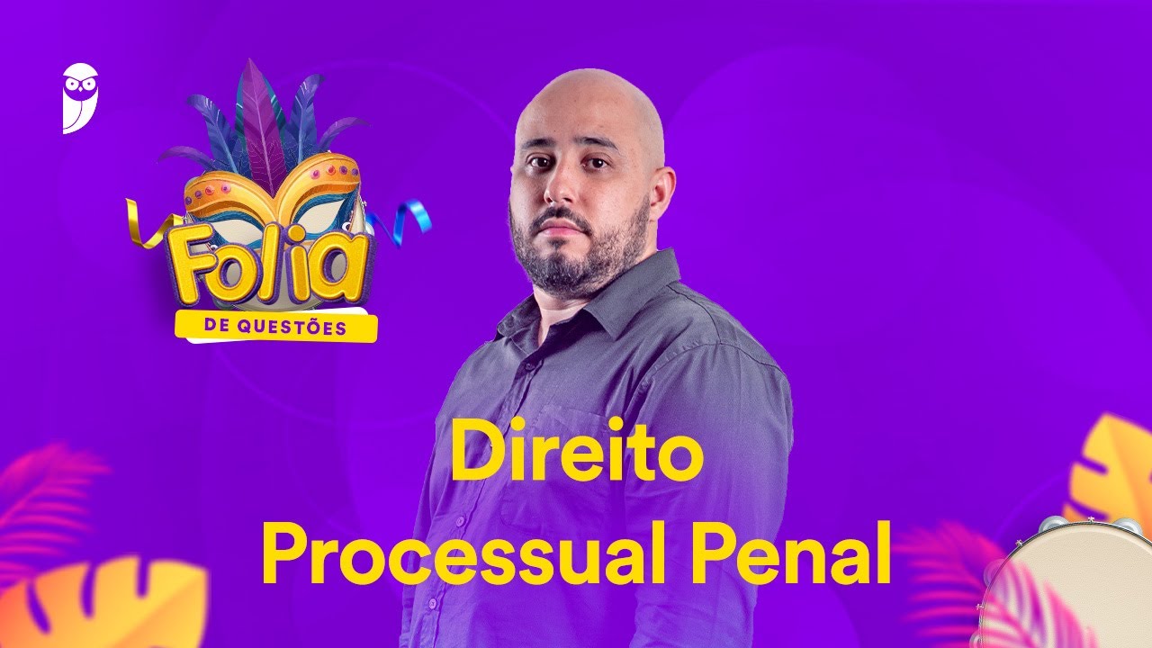 Folia de Questões: Direito Processual Penal - Prof. Renan Araujo