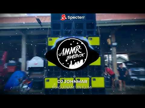 MAGUINAM UN ILI MI - DJ JOHNMAR REMIX