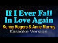 IF I EVER FALL IN LOVE AGAIN Kenny Rogers Anne Murray HD Karaoke