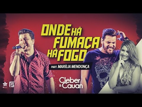 Cleber e Cauan - Onde Há Fumaça Há Fogo - Part.  Marília Mendonça (DVD ao vivo em Brasília)