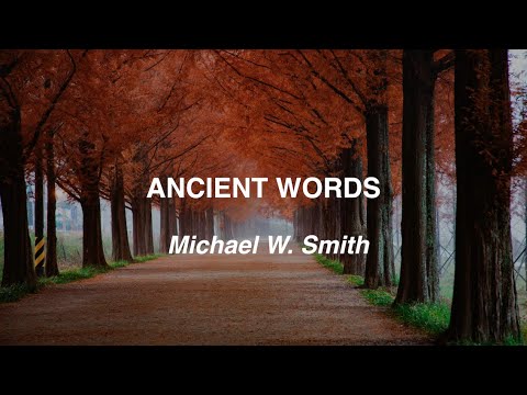 Ancient Words - Michael W. Smith (Lyric Video).