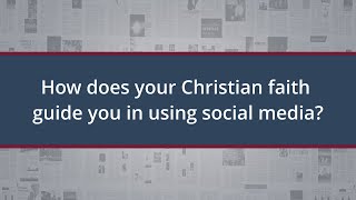How does Social media fit into a Christian worldview?