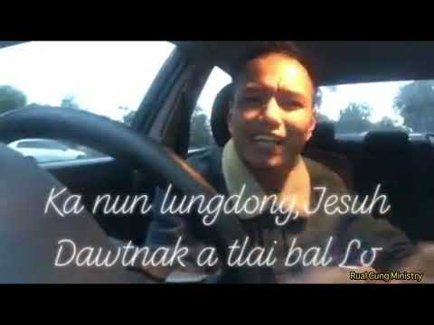 Saya Rual Cung Tette Khannak || Jesuh cu a tlai bal lo.