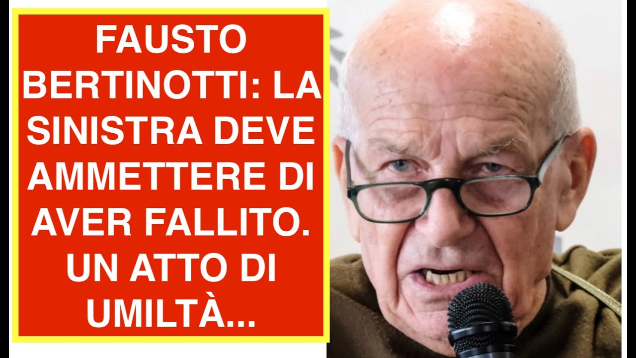 FAUSTO BERTINOTTI: LA SINISTRA DEVE AMMETTERE DI AVER FALLITO. UN ATTO DI UMILTÀ...