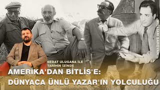 AMERİKA'DAN BİTLİS'E : DÜNYACA ÜNLÜ YAZAR'IN YOLCULUĞU