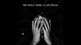 The Black Room is Nostalgic (Full Album)
