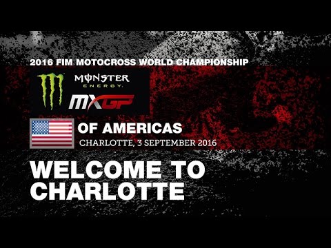 Welcome to Charlotte for the Monster Energy MXGP of America's 2016