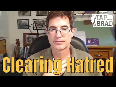 Clearing Hatred - Tapping with Brad Yates