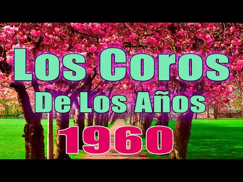 Los Coros De Los Años 1960 - Coritos Antiguos Bonitos Para Gozarse En La Presencia De Dios