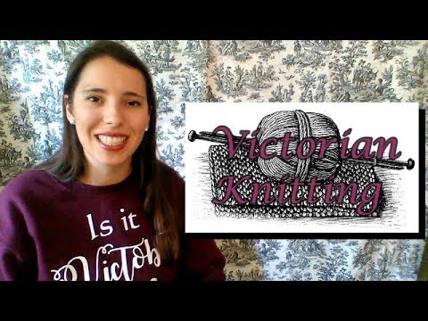 Knitting In the Victorian Age #victober #knitandlisten2019