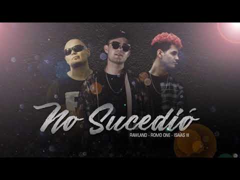 Romo One x Rawland x Isaias III - No sucedio ( Prod Romo Hits )