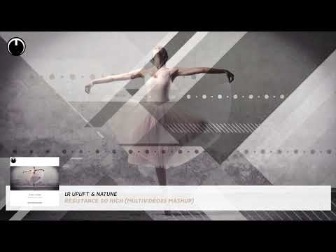 LR Uplift & Natune - Resistance So High (Multividéo85 Mashup)