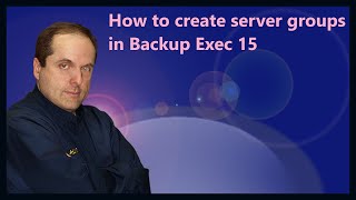 How to create server groups in Backup Exec 15