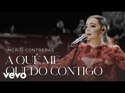 Ingrid Contreras - A Qué Me Quedo Contigo
