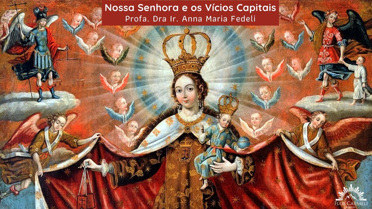 Nossa Senhora e os Vícios Capitais - Profa Dra Ir. Anna Maria Fedeli