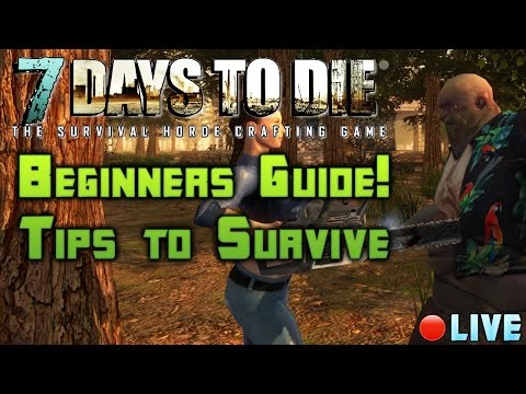 7 Days to Die Beginners Quick Start Guide and Tutorial for PvP and PvE! Alpha 10.4 LIVE