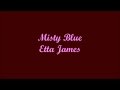 Misty Blue - Etta James (Lyrics)