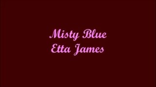 Misty Blue - Etta James (Lyrics)