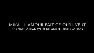 MIKA - L'amour fait ce qu'il veut (french lyrics with english translation)