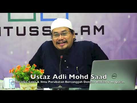 20190216 Ustaz Adli Mohd Saad : Sekiranya Sains & Ilmu Perubatan Bercanggah Dengan Hadith & Al Quran