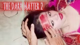 The Dark Matter 2