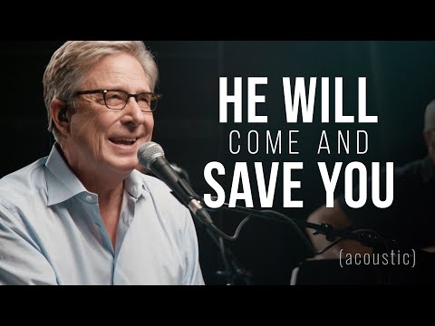 Don Moen - He Will Come and Save You (Acoustic) | Praise and Worship Music