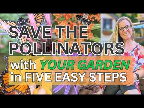 SAVE THE POLLINATORS: 5 EASY Steps to Attract Bees, Butterflies, Fireflies & More to Your Garden!