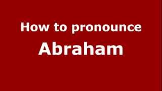 How to pronounce Abraham