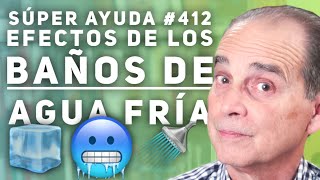 SÚPER AYUDA #412  Efectos De Los Baños de Agua Fría