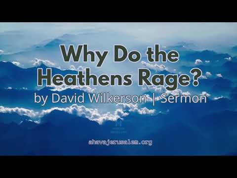 David Wilkerson - Why do the Heathens Rage? | New Sermon